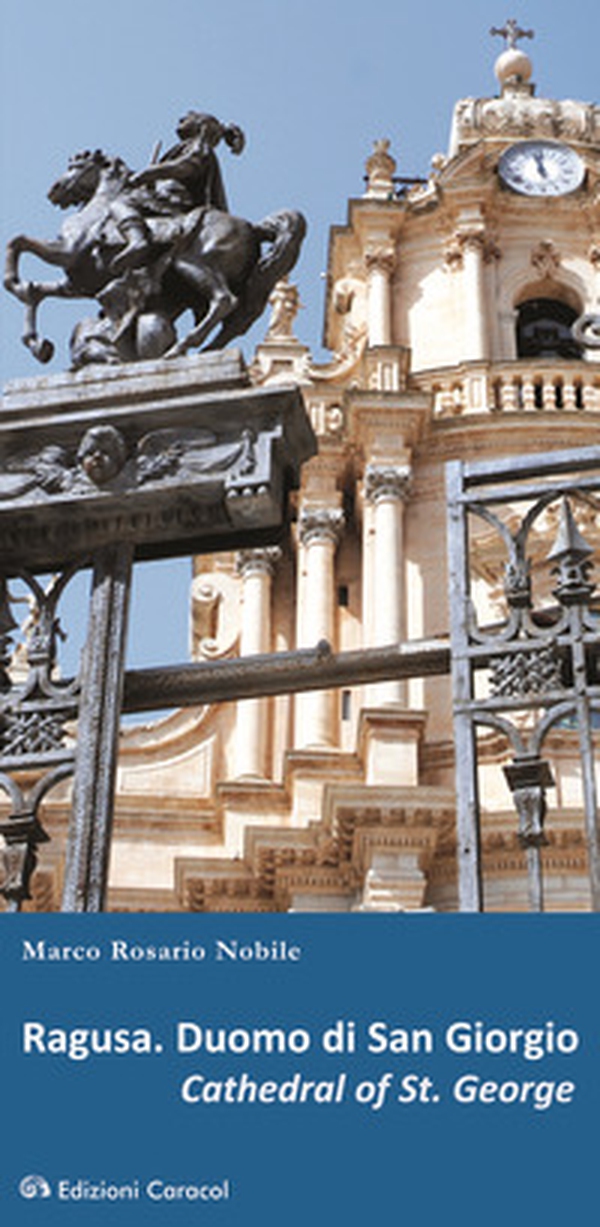 Ragusa. Duomo di San Giorgio. Ediz. italiana e inglese - Librerie.coop Ragusa. Duomo di San Giorgio. Ediz. italiana e inglese - Librerie.coop