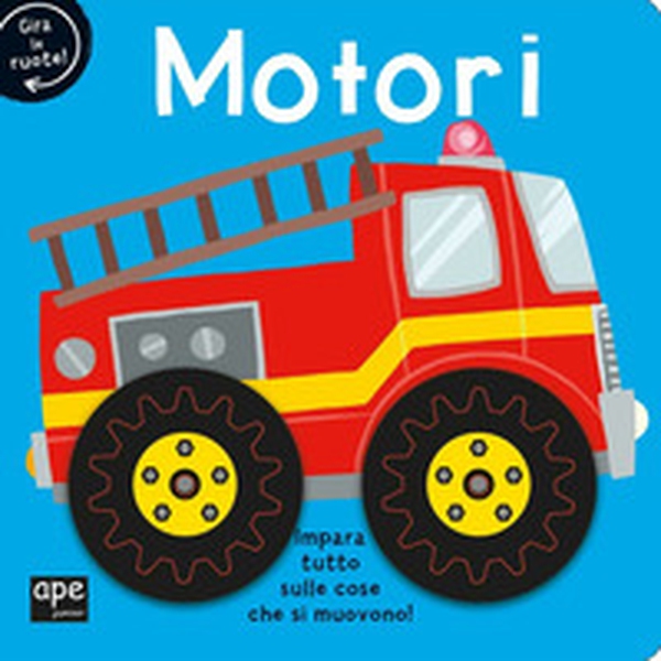 Motori. Gira le ruote! - Librerie.coop Motori. Gira le ruote! - Librerie.coop