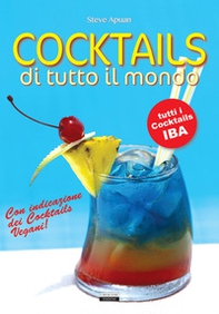 Cocktails di tutto il mondo. Tutti i cocktails IBA. Con indicazione dei cocktails vegani! - Librerie.coop