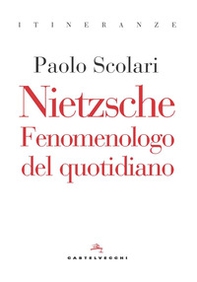Nietzsche. Fenomenologo del quotidiano - Librerie.coop Nietzsche. Fenomenologo del quotidiano - Librerie.coop