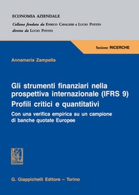 Gli strumenti finanziari nella prospettiva internazionale (IFRS 9). Profili critici e quantitativi. Con una verifica empirica su un campione di banche quotate europee - Librerie.coop