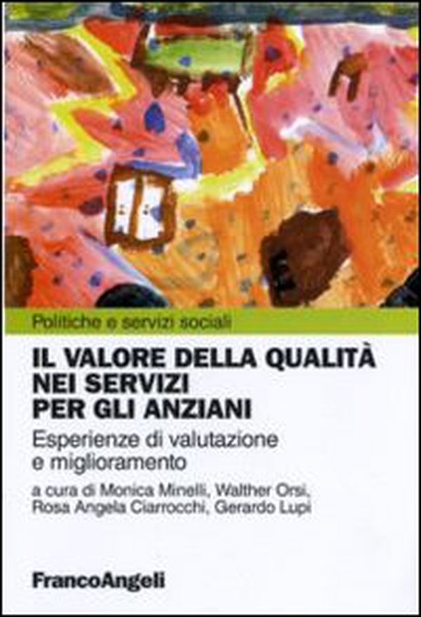 Il valore della qualità nei servizi per gli anziani. Esperienze di valutazione e miglioramento - Librerie.coop Il valore della qualità nei servizi per gli anziani. Esperienze di valutazione e miglioramento - Librerie.coop