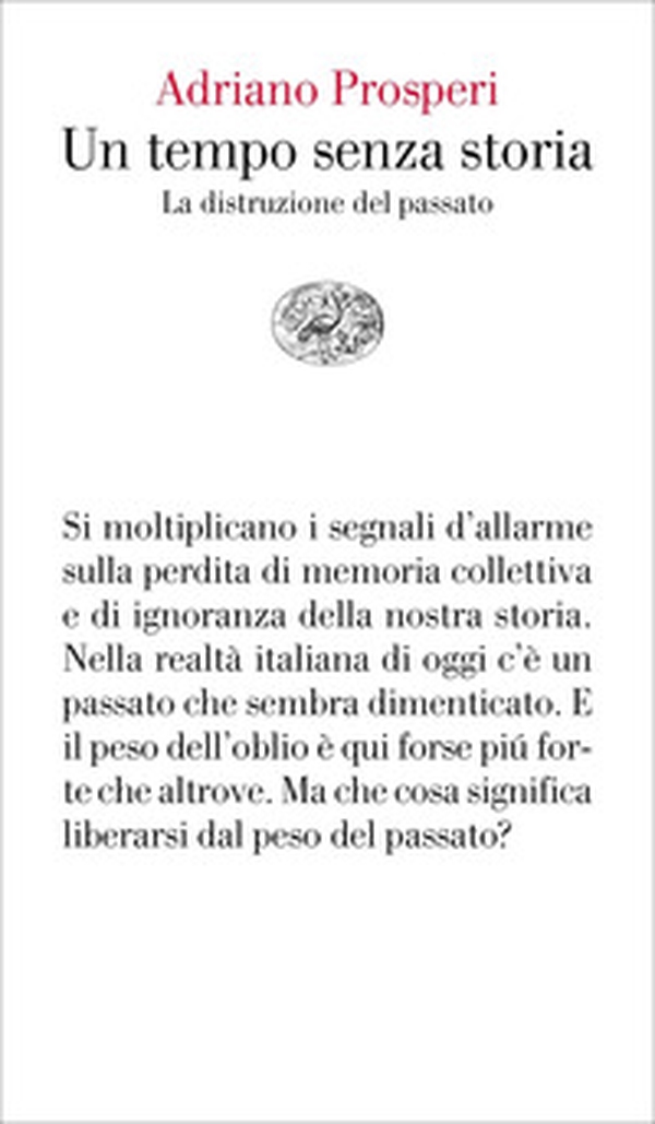 Un tempo senza storia. La distruzione del passato - Librerie.coop Un tempo senza storia. La distruzione del passato - Librerie.coop