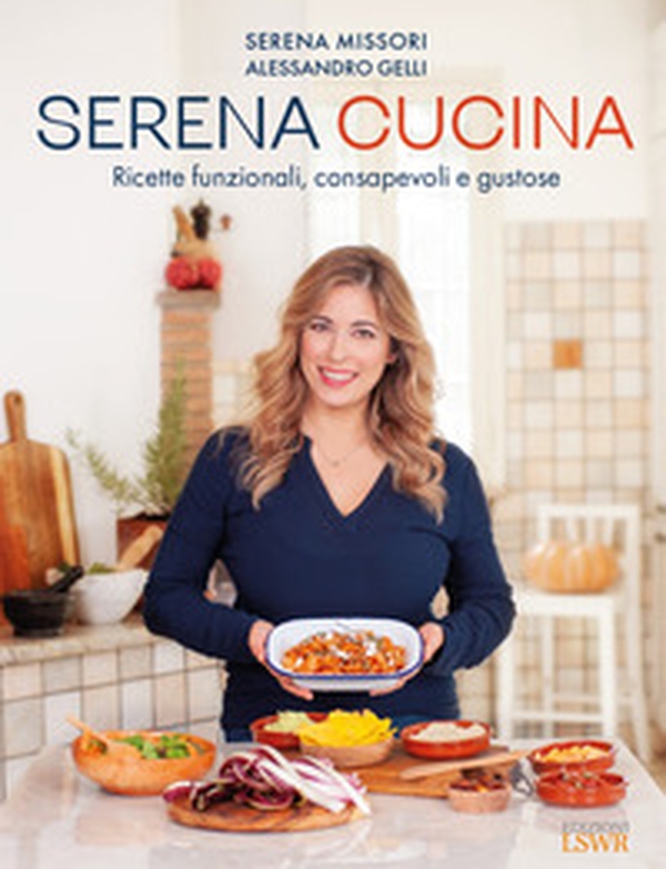 Serena cucina. Ricette funzionali, consapevoli e gustose - Librerie.coop Serena cucina. Ricette funzionali, consapevoli e gustose - Librerie.coop