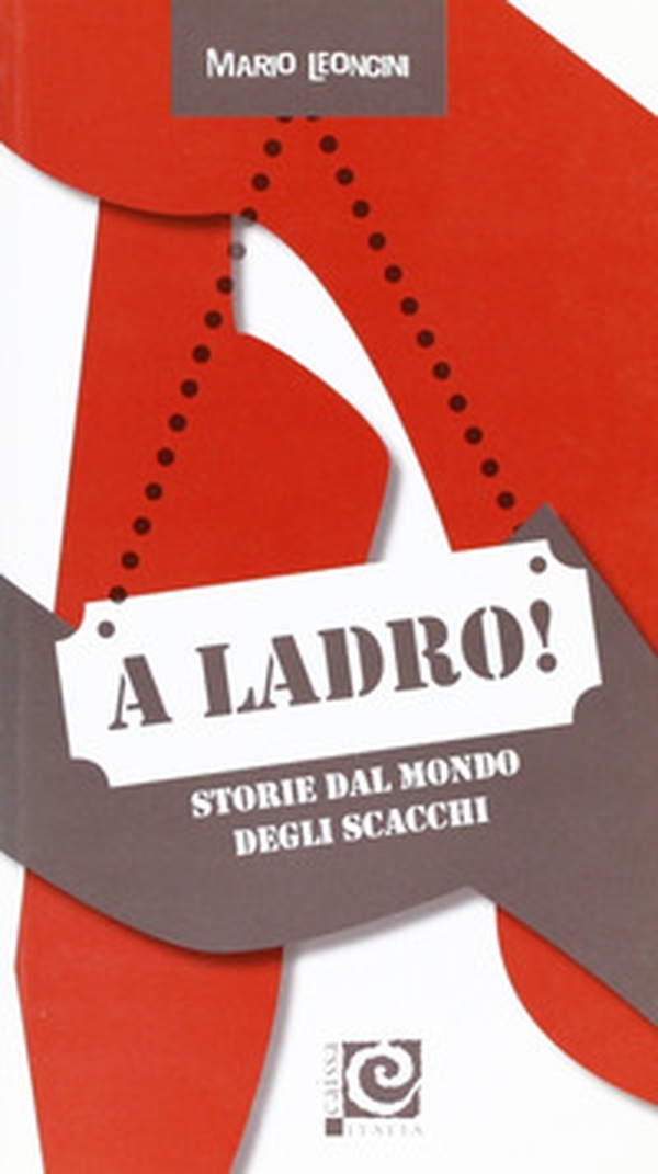 A ladro! Storie dal mondo degli scacchi - Librerie.coop A ladro! Storie dal mondo degli scacchi - Librerie.coop