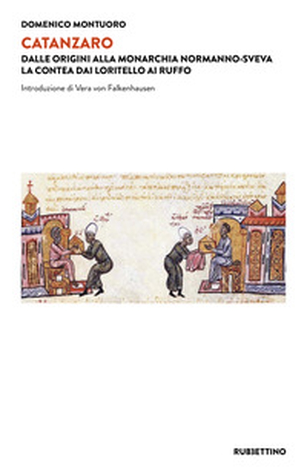 Catanzaro. Dalle origini alla monarchia normanno-sveva. La contea dai Loritello ai Ruffo - Librerie.coop Catanzaro. Dalle origini alla monarchia normanno-sveva. La contea dai Loritello ai Ruffo - Librerie.coop