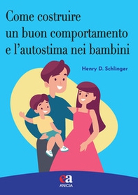 Come costruire un buon comportamento e l'autostima nei bambini - Librerie.coop Come costruire un buon comportamento e l'autostima nei bambini - Librerie.coop
