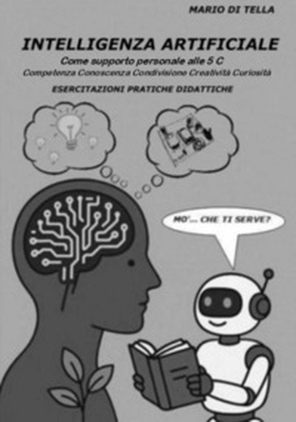 Intelligenza artificiale. Come supporto personale alle 5C. Competenza, conoscenza, condivisione, creatività, curiosità. Esercitazioni pratiche didattiche - Librerie.coop