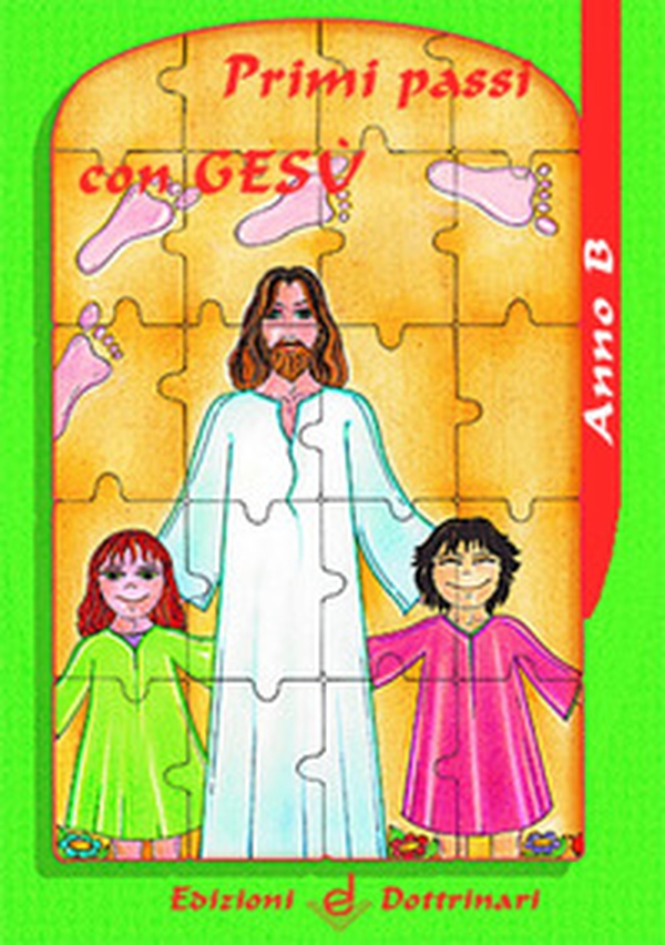 Primi passi con Gesù. Anno B. Sussidio - Librerie.coop Primi passi con Gesù. Anno B. Sussidio - Librerie.coop
