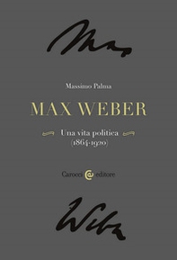 Max Weber. Una vita politica (1864-1920) - Librerie.coop
