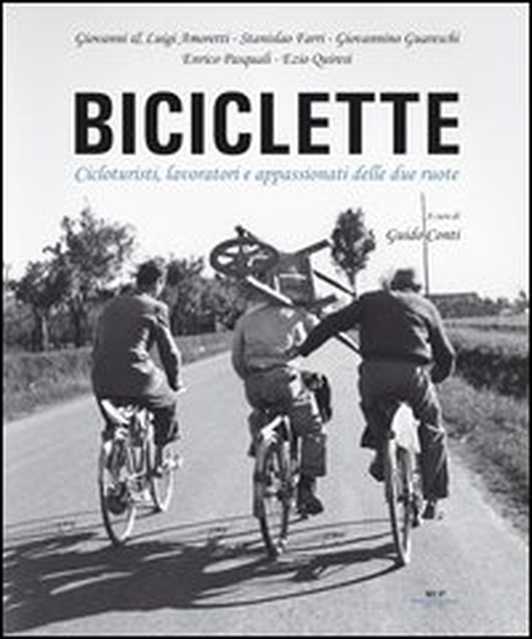 Biciclette. Lavoro, storie e vita quotidiana su due ruote - Librerie.coop Biciclette. Lavoro, storie e vita quotidiana su due ruote - Librerie.coop