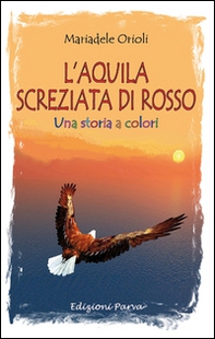 L'aquila screziata di rosso. Una storia a colori - Librerie.coop