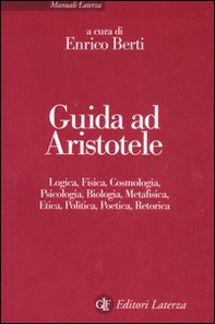 Guida ad Aristotele. Logica, fisica, cosmologia, psicologia, biologia, metafisica, etica, politica, poetica, retorica - Librerie.coop