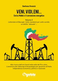 Veni, vidi, Eni... Enrico Mattei e il sovranismo energetico - Vol. 2 - Librerie.coop