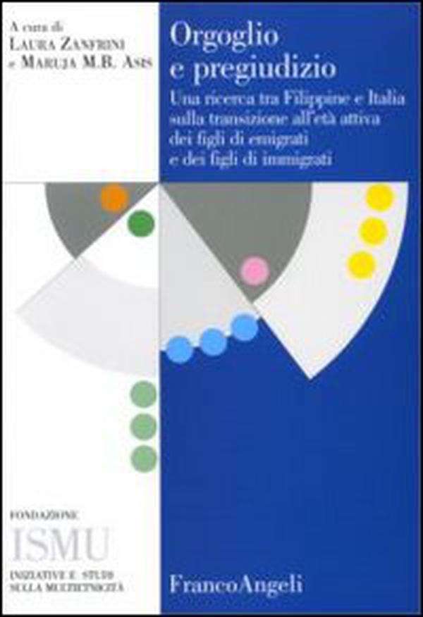 Orgoglio e pregiudizio. Una ricerca tra Filippine e Italia sulla transizione all'età attiva dei figli di emigrati e dei figli di immigrati - Librerie.coop Orgoglio e pregiudizio. Una ricerca tra Filippine e Italia sulla transizione all'età attiva dei figli di emigrati e dei figli di immigrati - Librerie.coop
