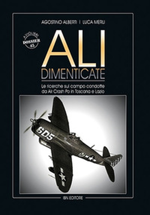 Ali dimenticate. Le ricerche condotte sul campo da Air Crash Po in Toscana e Lazio - Librerie.coop Ali dimenticate. Le ricerche condotte sul campo da Air Crash Po in Toscana e Lazio - Librerie.coop