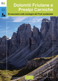 Dolomiti Friulane e Prealpi Carniche. 35 escursioni sulle montagne del Friuli occidentale - Librerie.coop
