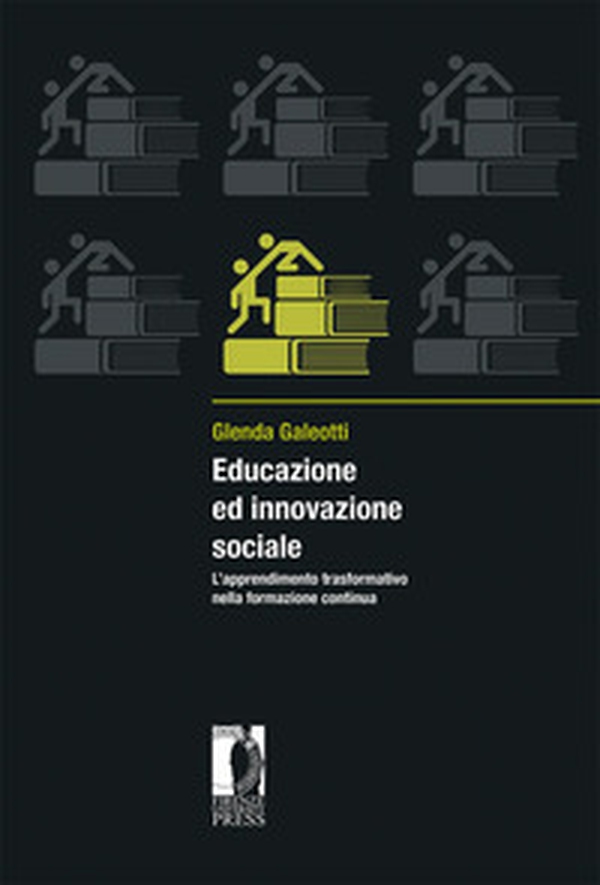 Educazione ed innovazione sociale. L'apprendimento trasformativo nella formazione continua - Librerie.coop Educazione ed innovazione sociale. L'apprendimento trasformativo nella formazione continua - Librerie.coop