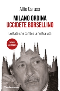 Milano ordina: uccidete Borsellino - Librerie.coop Milano ordina: uccidete Borsellino - Librerie.coop