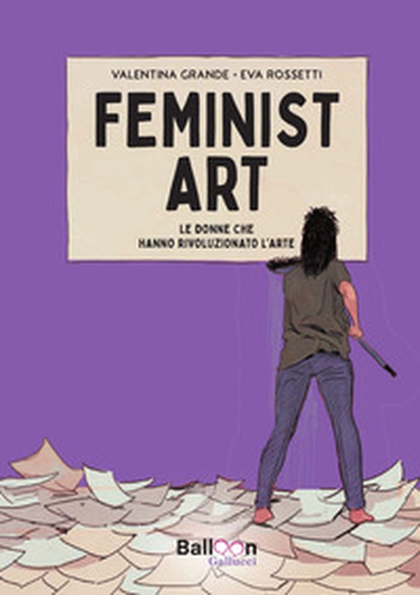 Feminist art. Le donne che hanno rivoluzionato l'arte - Librerie.coop