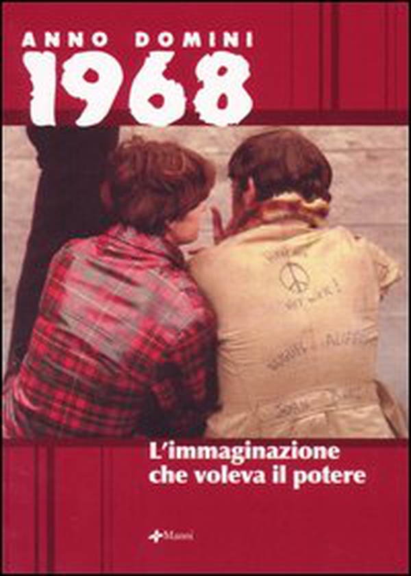Anno domini 1968. L'immaginazione che voleva il potere - Librerie.coop