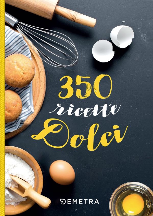 350 ricette dolci - Librerie.coop 350 ricette dolci - Librerie.coop