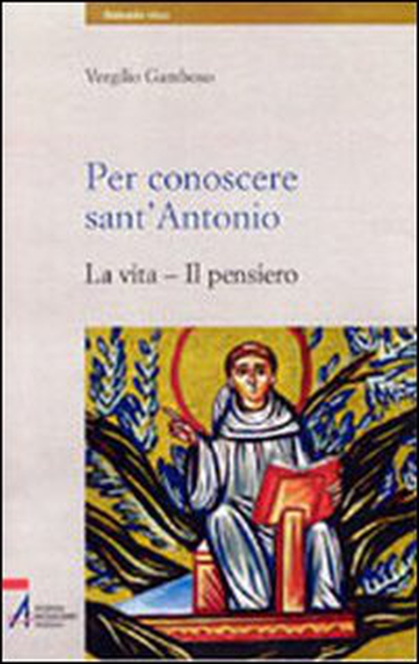 Per conoscere sant'Antonio. La vita, il pensiero - Librerie.coop Per conoscere sant'Antonio. La vita, il pensiero - Librerie.coop