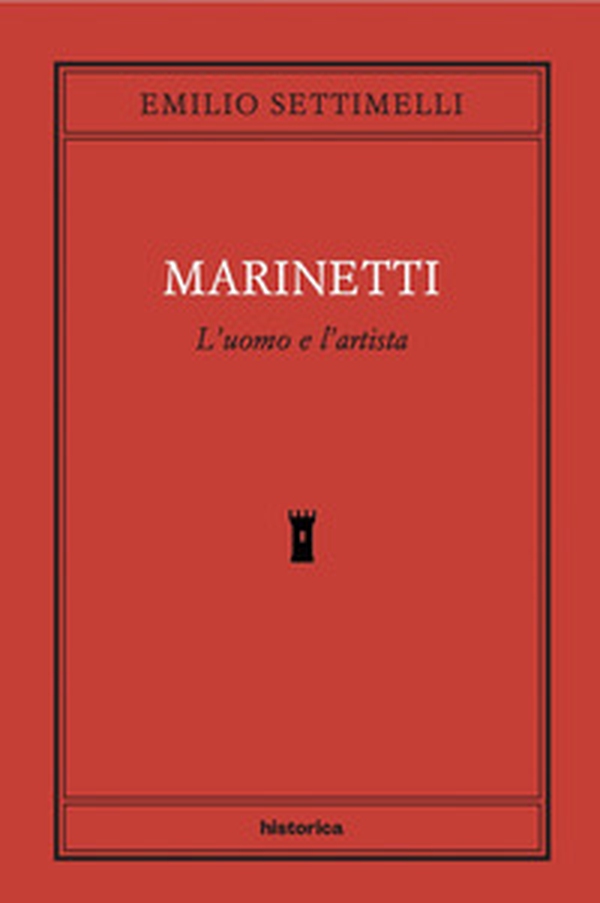 Marinetti. L'uomo e l'artista - Librerie.coop Marinetti. L'uomo e l'artista - Librerie.coop