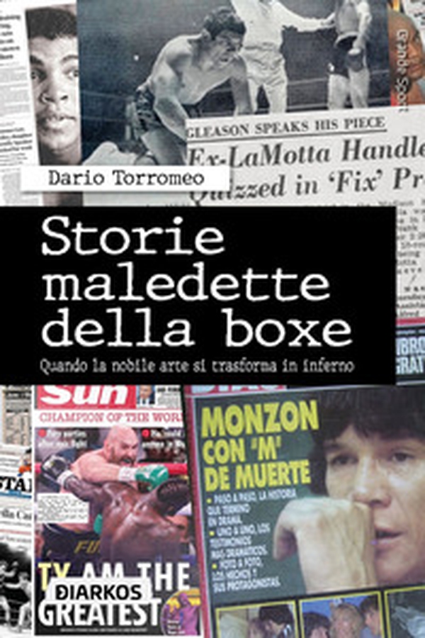Storie maledette della boxe. Quando la nobile arte si trasforma in inferno - Librerie.coop Storie maledette della boxe. Quando la nobile arte si trasforma in inferno - Librerie.coop