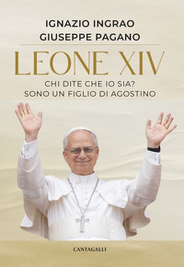 Leone XIV. Chi dite che io sia? Sono un figlio di Agostino - Librerie.coop