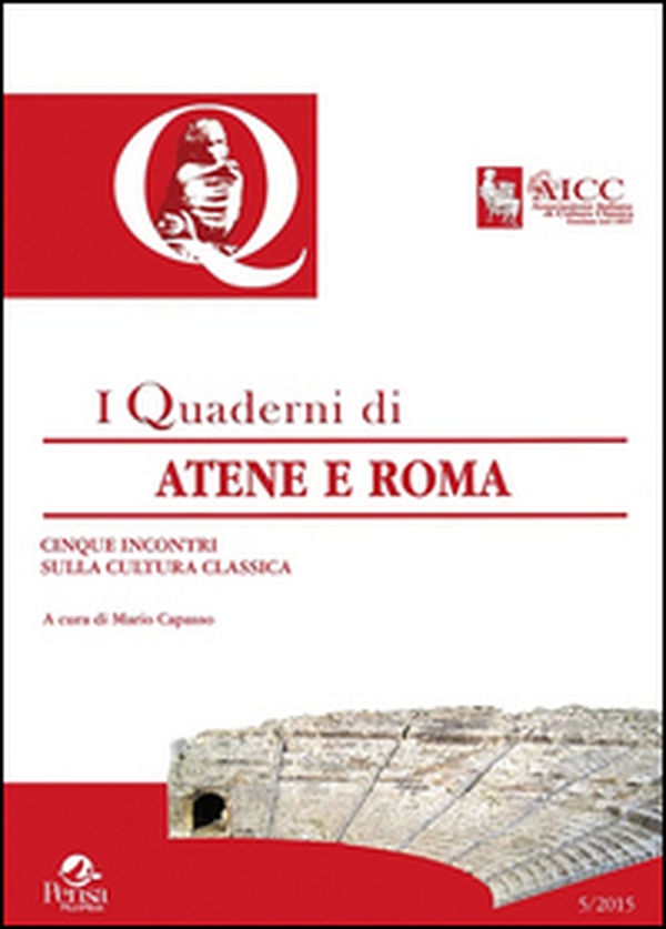 Quaderni di Atene e Roma. Cinque incontri sulla cultura classica. Atti del 7° Congresso nazionale AICC... (Taranto, 19-20 otobre 2013) - Librerie.coop Quaderni di Atene e Roma. Cinque incontri sulla cultura classica. Atti del 7° Congresso nazionale AICC... (Taranto, 19-20 otobre 2013) - Librerie.coop