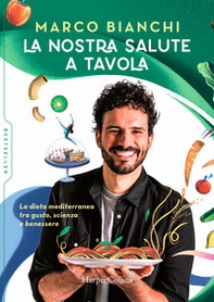 La nostra salute a tavola. La dieta mediterranea tra gusto, scienza e benessere - Librerie.coop La nostra salute a tavola. La dieta mediterranea tra gusto, scienza e benessere - Librerie.coop