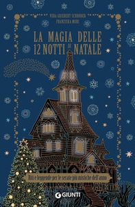 La magia delle 12 notti di Natale. Riti e leggende per le serate più mistiche dell'anno - Librerie.coop La magia delle 12 notti di Natale. Riti e leggende per le serate più mistiche dell'anno - Librerie.coop