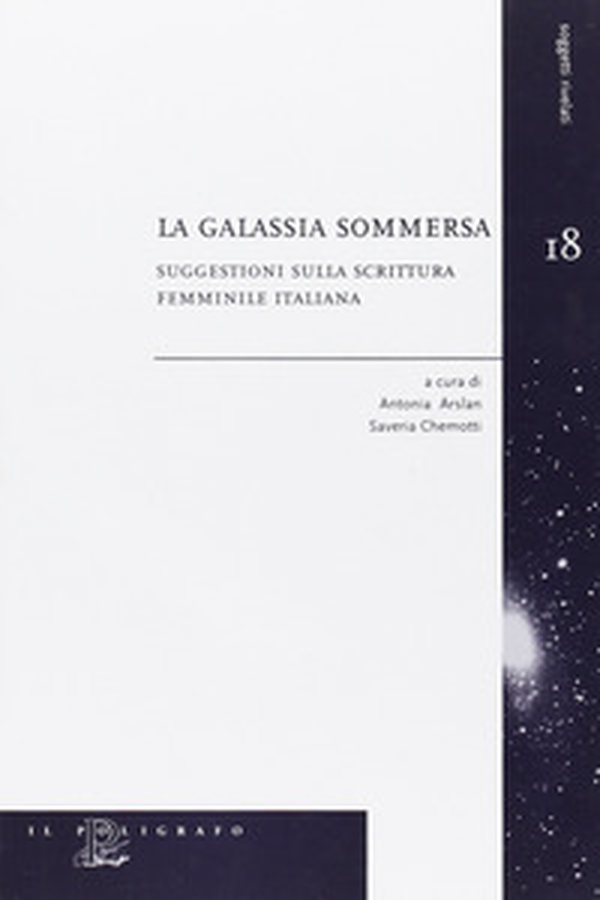 La galassia sommersa. Suggestioni sulla scrittura femminile italiana - Librerie.coop La galassia sommersa. Suggestioni sulla scrittura femminile italiana - Librerie.coop
