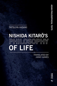 Nishida Kitaro's philosophy of life. Thought that resonates with Bergson and Deleuze - Librerie.coop