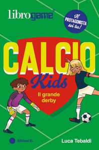 Calcio Kids. Il grande derby - Librerie.coop