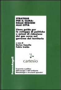 Strategie per il clima: dalle regioni alle città. Linee guida per lo sviluppo di politiche e azioni di riduzione dei gas serra nel governo del territorio - Librerie.coop