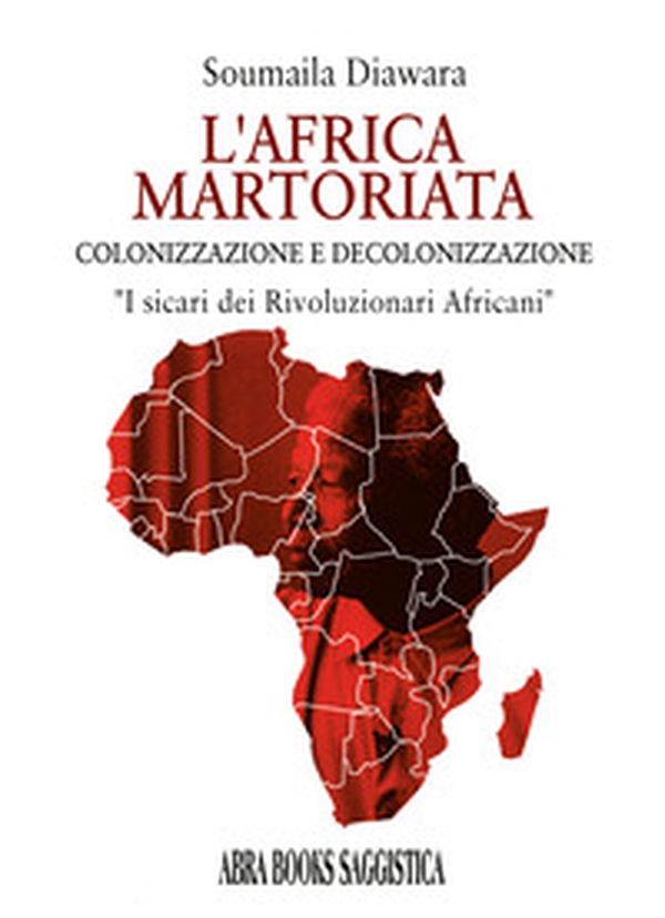 L'Africa martoriata. Colonizzazione e decolonizzazione - Librerie.coop L'Africa martoriata. Colonizzazione e decolonizzazione - Librerie.coop