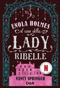 Enola Holmes. Il caso della lady ribelle - Librerie.coop