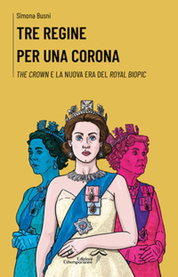 Tre regine per una corona. The Crown e la nuova era del royal biopic - Librerie.coop Tre regine per una corona. The Crown e la nuova era del royal biopic - Librerie.coop