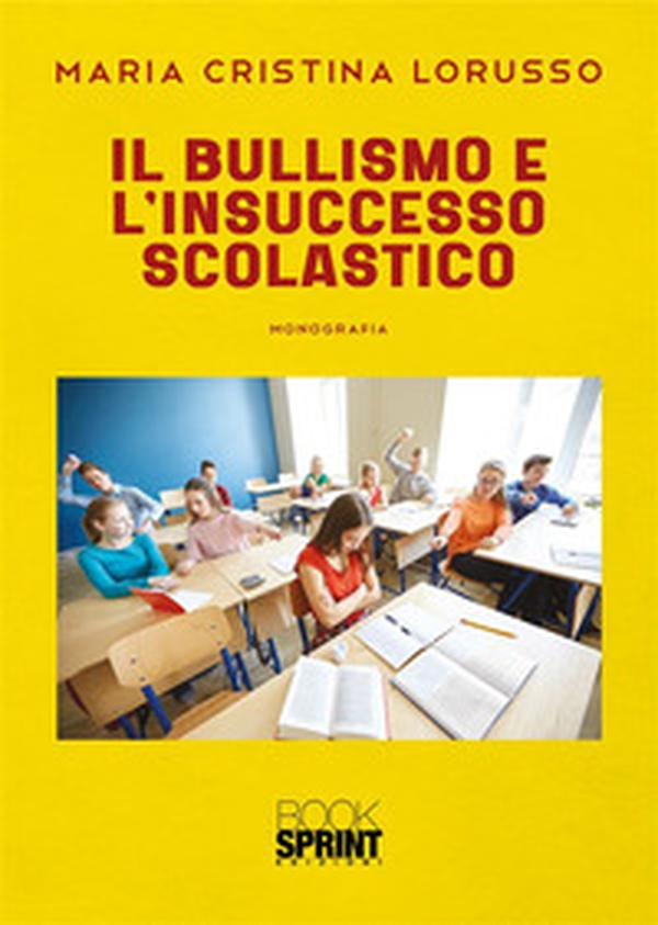 Il bullismo e l'insuccesso scolastico - Librerie.coop Il bullismo e l'insuccesso scolastico - Librerie.coop