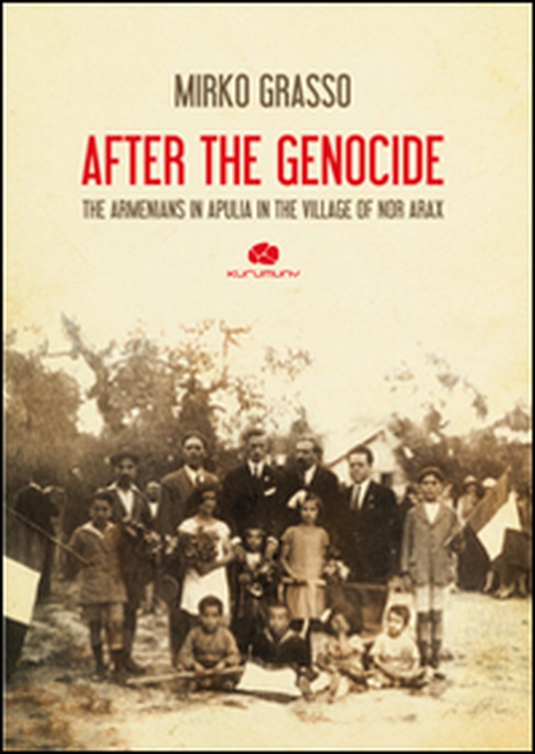After the genocide. The armenians in Apulia in the village for Nor Arax - Librerie.coop