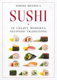 Sushi in chiave moderna secondo tradizione - Librerie.coop
