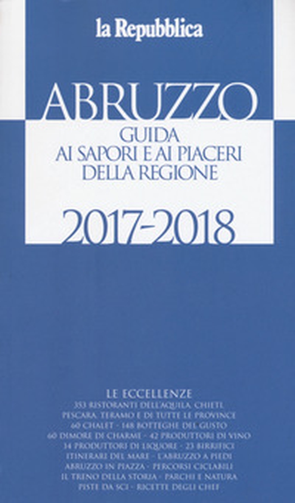 Abruzzo. Guida ai sapori e ai piaceri della regione 2017-2018 - Librerie.coop Abruzzo. Guida ai sapori e ai piaceri della regione 2017-2018 - Librerie.coop