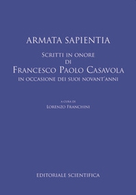 Armata sapientia. Scritti in onore di Francesco Paolo Casavola in occasione dei suoi novant'anni - Librerie.coop
