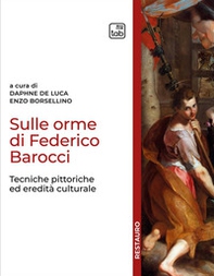 Sulle orme di Federico Barocci. Tecniche pittoriche ed eredità culturale - Librerie.coop Sulle orme di Federico Barocci. Tecniche pittoriche ed eredità culturale - Librerie.coop