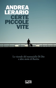 Certe piccole vite. Le vicende del maresciallo Di Dio e altre storie di Racitta - Librerie.coop Certe piccole vite. Le vicende del maresciallo Di Dio e altre storie di Racitta - Librerie.coop
