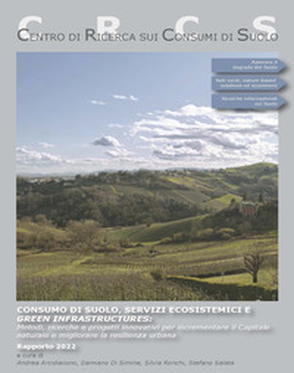 Consumo di suolo, servizi ecosistemici e green infrastructures: Metodi, ricerche e progetti innovativi per incrementare il Capitale naturale e migliorare la resilienza urbana - Librerie.coop Consumo di suolo, servizi ecosistemici e green infrastructures: Metodi, ricerche e progetti innovativi per incrementare il Capitale naturale e migliorare la resilienza urbana - Librerie.coop