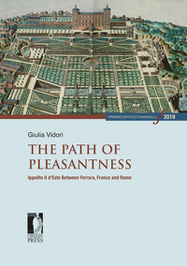 The path of pleasantness. Ippolito II d'Este between Ferrara, France and Rome - Librerie.coop The path of pleasantness. Ippolito II d'Este between Ferrara, France and Rome - Librerie.coop