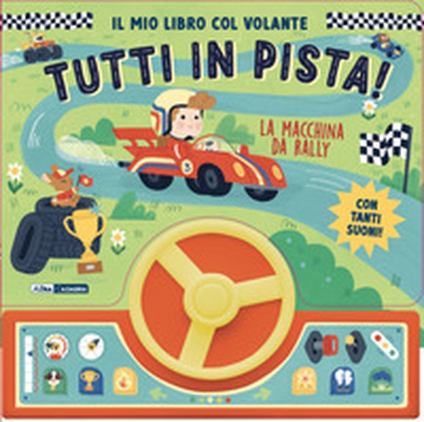 La macchina da rally. Il mio libro col volante. Tutti in pista! - Librerie.coop La macchina da rally. Il mio libro col volante. Tutti in pista! - Librerie.coop